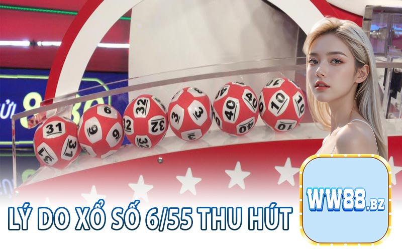 Lý Do Xổ Số 6/55 Thu Hút Được Game Thủ