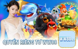 Quyền Riêng Tư WW88