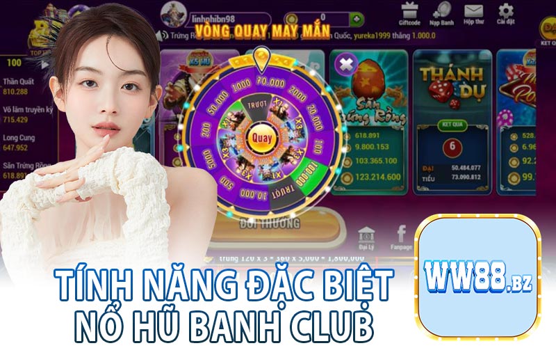 Tính Năng Đặc Biệt Của Nổ Hũ Banh Club