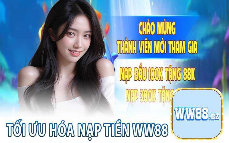 Tối Ưu Hóa Việc Nạp Tiền WW88