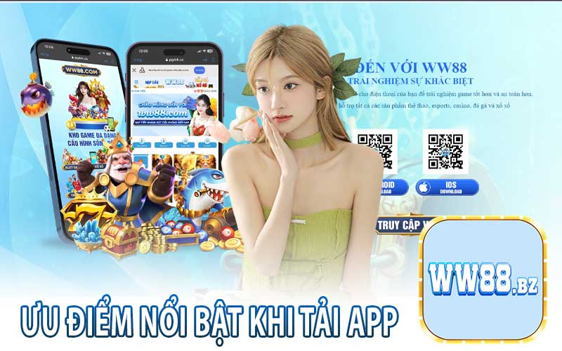 Ưu Điểm Nổi Bật Khi Tải App WW88